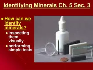 Identifying Minerals Ch. 5 Sec. 3