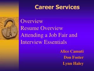 Career Services Overview Resume Overview Attending a Job Fair and Interview Essentials