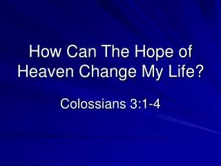How Can The Hope of Heaven Change My Life?