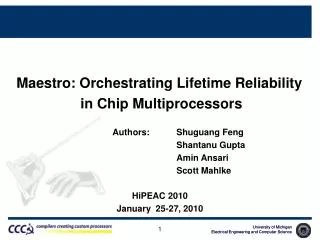 Maestro: Orchestrating Lifetime Reliability 		in Chip Multiprocessors 			Authors: 	 Shuguang Feng Shantanu Gupta Amin