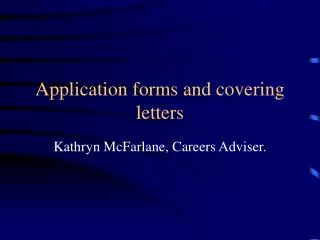 Application forms and covering letters