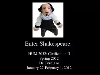 Enter Shakespeare.