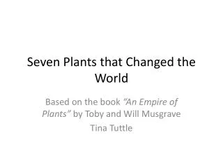 Seven Plants that Changed the World