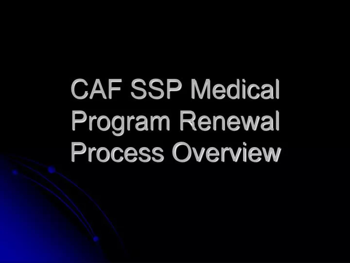 caf ssp medical program renewal process overview