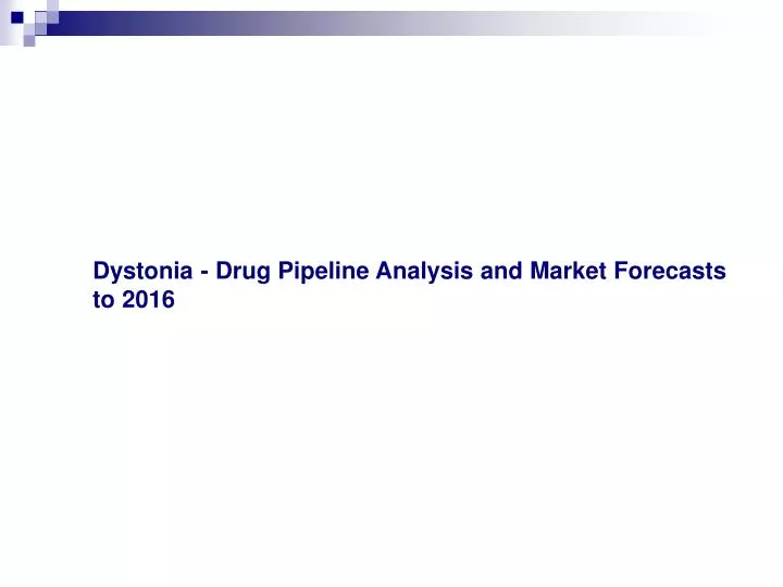 dystonia drug pipeline analysis and market forecasts to 2016