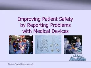 Improving Patient Safety by Reporting Problems with Medical Devices