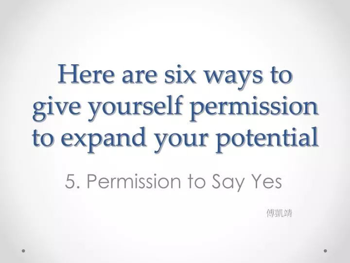 here are six ways to give yourself permission to expand your potential