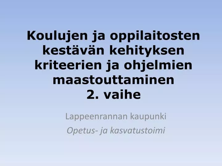 koulujen ja oppilaitosten kest v n kehityksen kriteerien ja ohjelmien maastouttaminen 2 vaihe