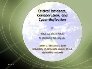 Critical Incidents, Collaboration, and Cyber-Reflection or What we don’t know is probably hurting us.