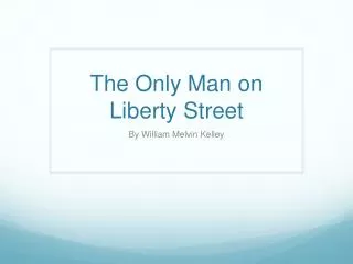 The Only Man on Liberty Street