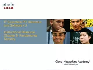 IT Essentials PC Hardware and Software 4.1 Instructional Resource Chapter 9: Fundamental Security