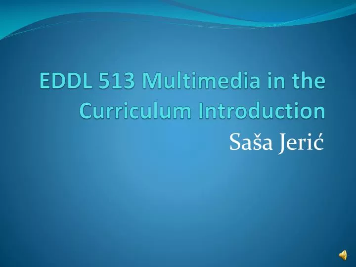 eddl 513 multimedia in the curriculum introduction