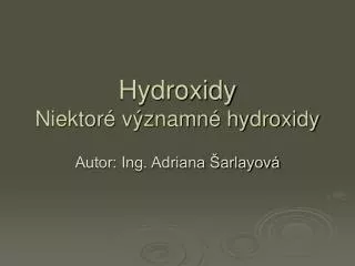 Hydroxidy Niektoré významné hydroxidy