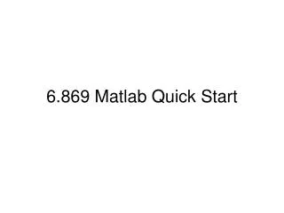 6.869 Matlab Quick Start