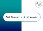 Web-Designer for virtual museums - slide 1