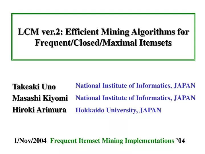 lcm ver 2 efficient mining algorithms for frequent closed maximal itemsets