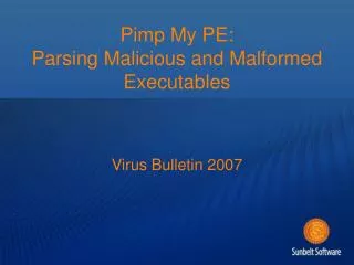 Pimp My PE: Parsing Malicious and Malformed Executables