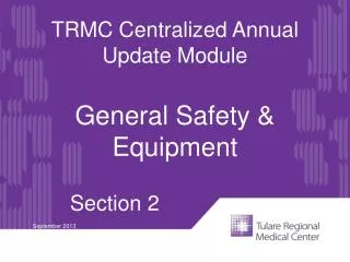 TRMC Centralized Annual Update Module General Safety &amp; Equipment Section 2 September 2013