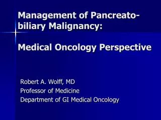 Management of Pancreato-biliary Malignancy: Medical Oncology Perspective