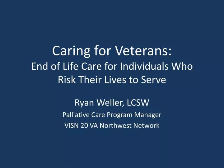caring for veterans end of life care for individuals who risk their lives to serve