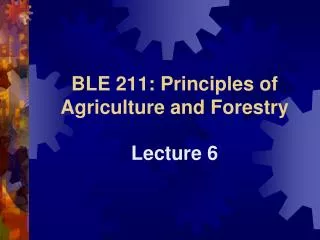 BLE 211: Principles of Agriculture and Forestry