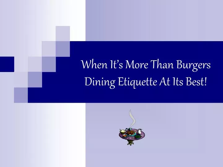 when it s more than burgers dining etiquette at its best