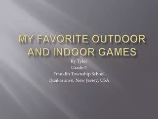 MY Favorite Outdoor and Indoor Games