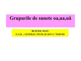 grupurile de sunete oa ua u