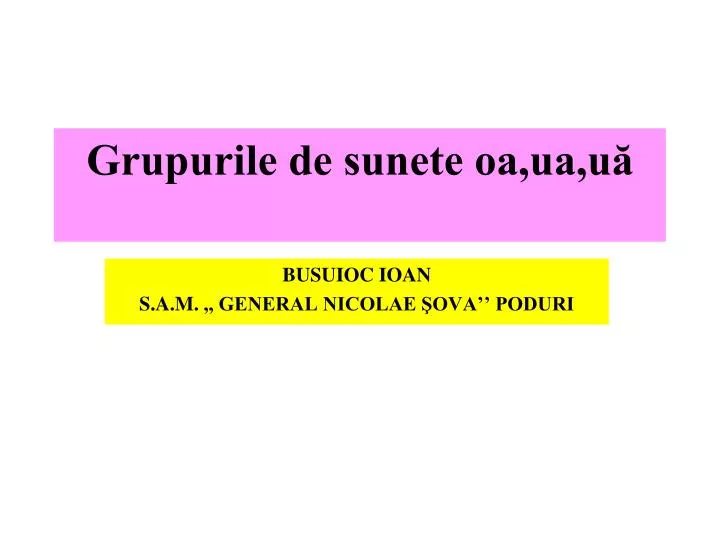 grupurile de sunete oa ua u