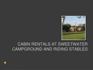 Cabin Rentals at sweetwater Campground and riding stables