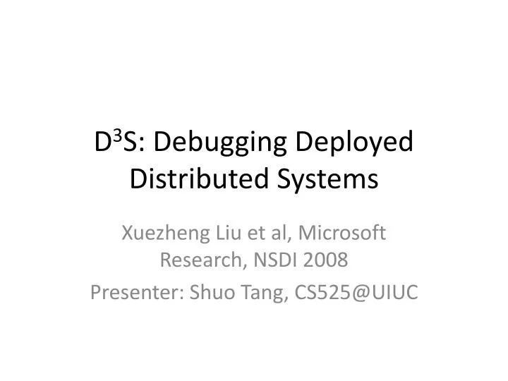 d 3 s debugging deployed distributed systems
