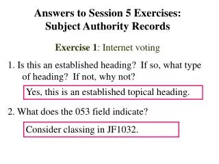 Answers to Session 5 Exercises: Subject Authority Records