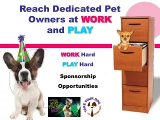 Reach Dedicated Pet Owners at WORK and PLAY