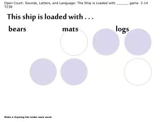Open Court: Sounds, Letters, and Language: The Ship is Loaded with ______ game 2.14 T238