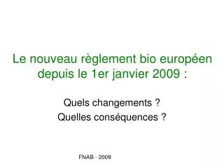 Le nouveau règlement bio européen depuis le 1er janvier 2009 :