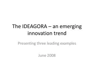 The IDEAGORA – an emerging innovation trend