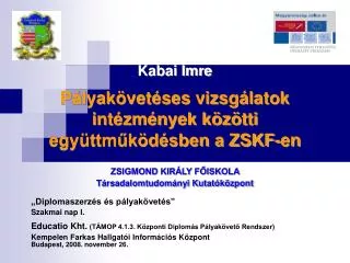 Pályakövetéses vizsgálatok intézmények közötti együttműködésben a ZSKF-en