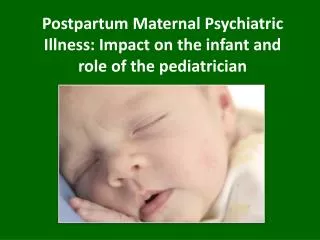 Postpartum Maternal Psychiatric Illness: Impact on the infant and role of the pediatrician