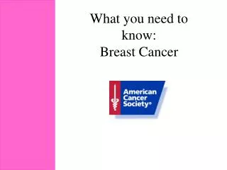 What you need to know: Breast Cancer