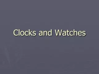 Clocks and Watches
