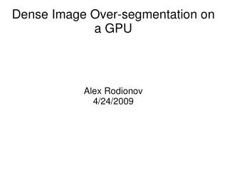 Dense Image Over-segmentation on a GPU