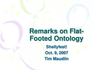 Remarks on Flat-Footed Ontology