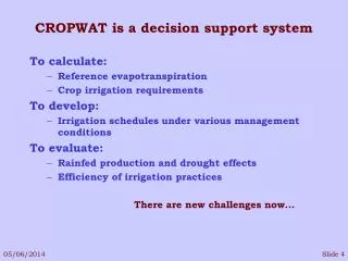 CROPWAT is a decision support system