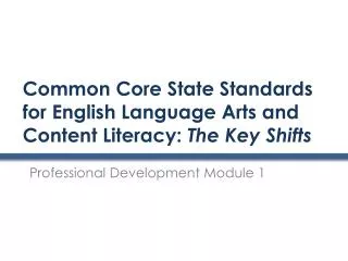 Common Core State Standards for English Language Arts and Content Literacy: The Key Shifts