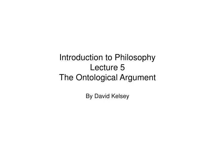 introduction to philosophy lecture 5 the ontological argument