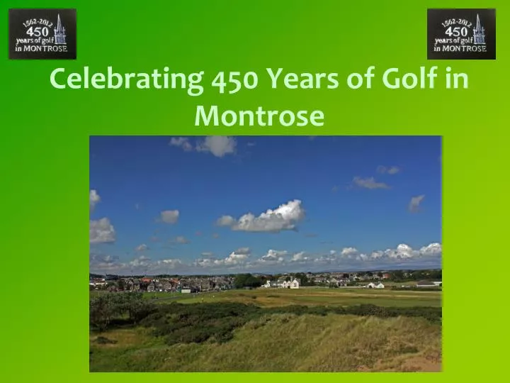 celebrating 450 years of golf in montrose
