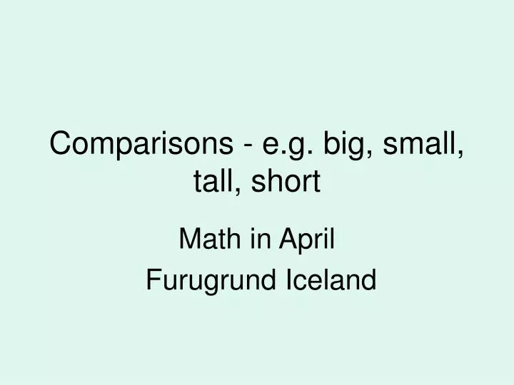 comparisons e g big small tall short