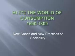 HI 272 The World of Consumption 1600-1800