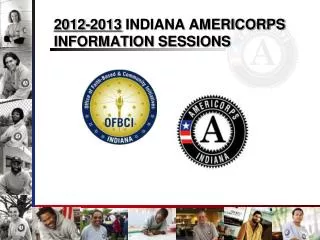 2012-2013 INDIANA AMERICORPS INFORMATION SESSIONS