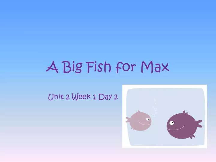 a big fish for max